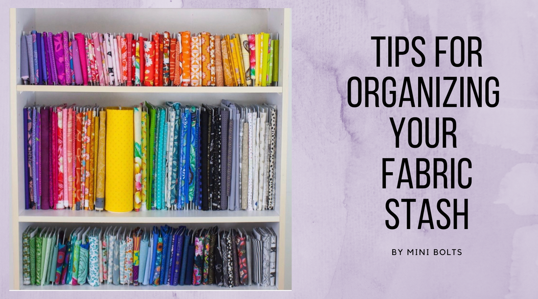 Tips for Organizing Your Fabric Stash – minibolts